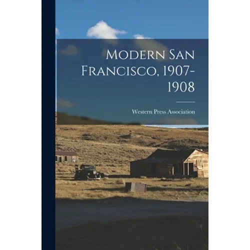 Modern San Francisco, 1907-1908