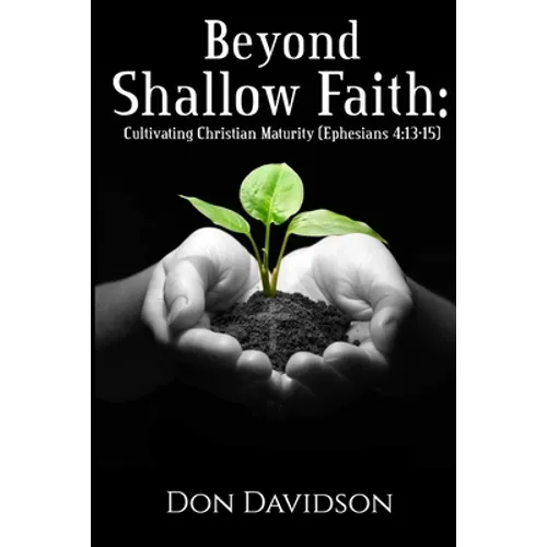 Beyond Shallow Faith: Cultivating Christian Maturity (Ephesians 4:13-15)