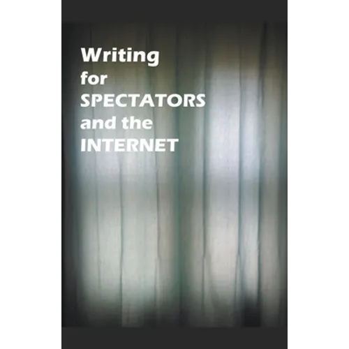 Writing for Spectators and the Internet