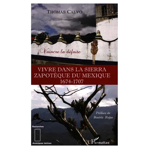 Vivre dans la Sierra Zapothèque du Mexique (1674-1707): Vaincre la défaite