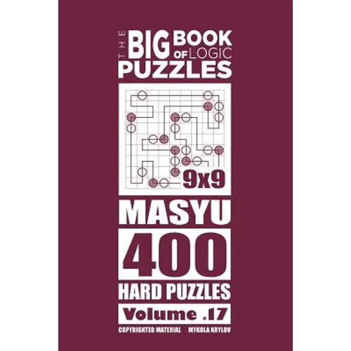 The Big Book of Logic Puzzles - Masyu 400 Hard (Volume 17)