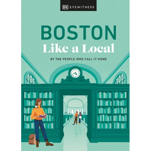 Boston Like a Local: By the People Who Call It Home