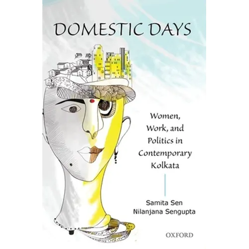 Domestic Days: Women, Work, and Politics in Contemporary Kolkata