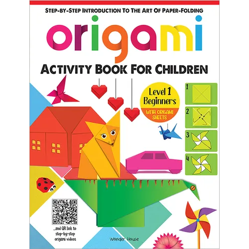 Origami - Step-By-Step Introduction to the Art of Paper-Folding - Activity Book for Children - Level 1: Beginners