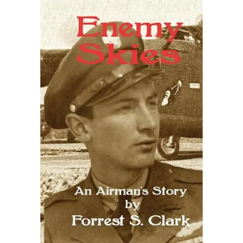 Enemy Skies: An Airman's Story