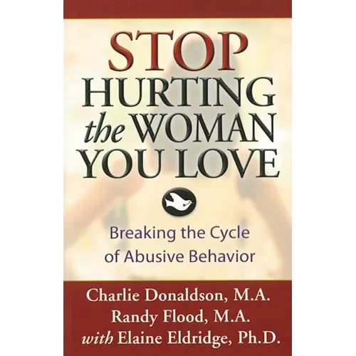 Stop Hurting the Woman You Love: Breaking the Cycle of Abusive Behavior