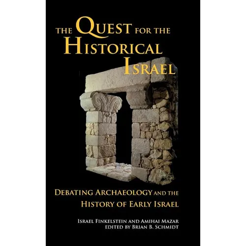 The Quest for the Historical Israel: Debating Archaeology and the History of Early Israel