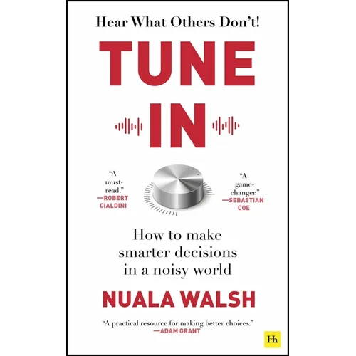 Tune in: How to Make Smarter Decisions in a Noisy World