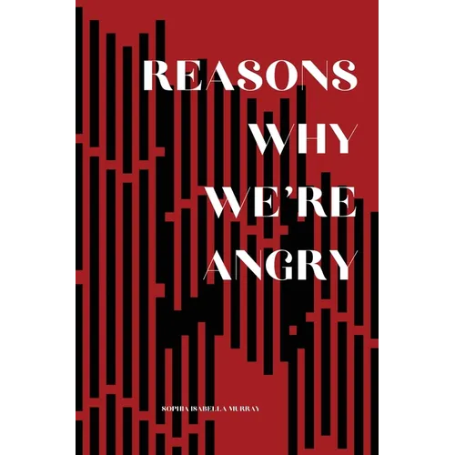 Reasons Why We're Angry
