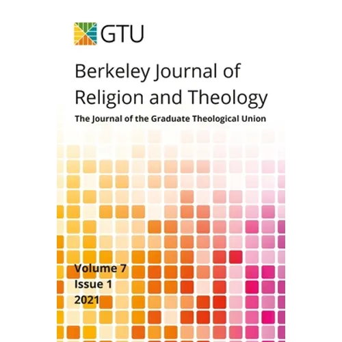 Berkeley Journal of Religion and Theology, Vol. 7, no. 1