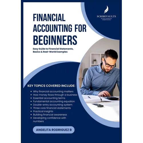 Financial Accounting For Beginners: Easy Guide to Financial Statements, Basics & Real-World Examples