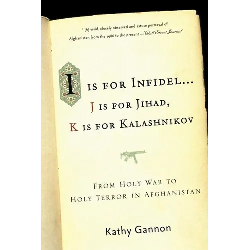 I Is for Infidel: From Holy War to Holy Terror: 18 Years Inside Afghanistan