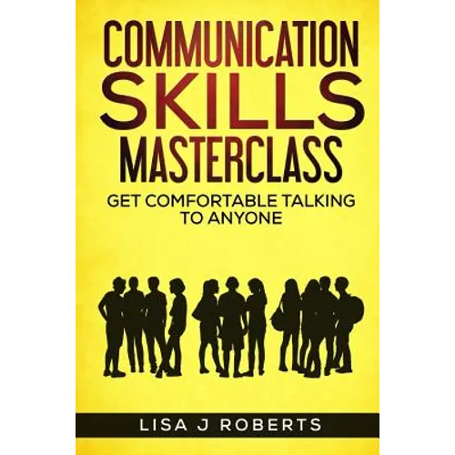 Communication Skills Masterclass: Get Comfortable Talking To Anyone