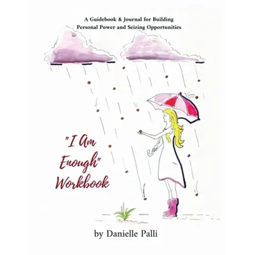 "I Am Enough" Workbook: A Guidebook & Journal for Building Personal Power and Seizing Opportunities: A
