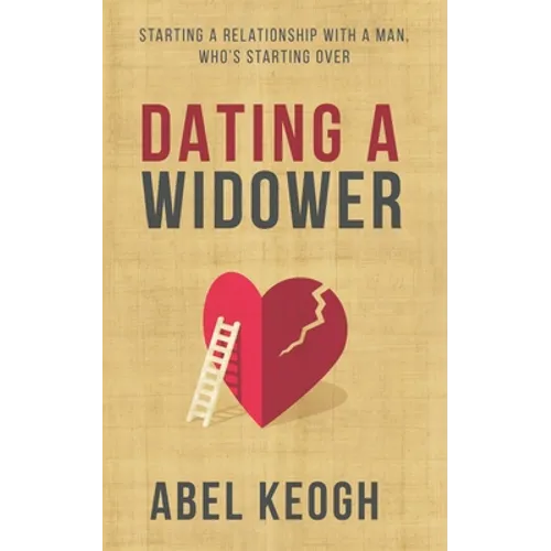 Dating a Widower: Starting a Relationship with a Man Who's Starting Over