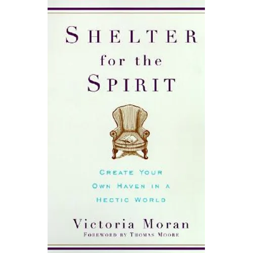 Shelter for the Spirit: Create Your Own Haven in a Hectic World