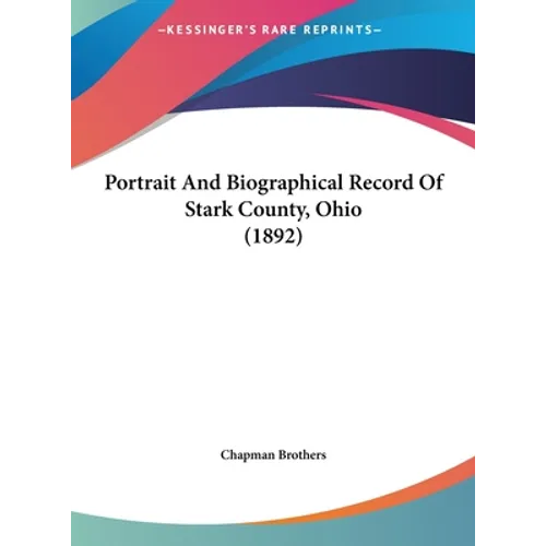 Portrait And Biographical Record Of Stark County, Ohio (1892)
