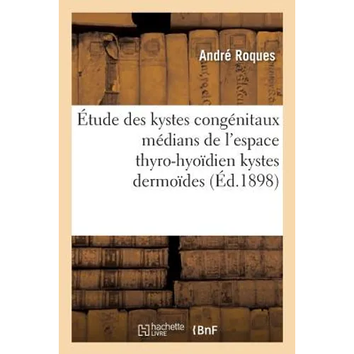Contribution À l'Étude Des Kystes Congénitaux Médians de l'Espace Thyro-Hyoïdien Kystes Dermoïdes