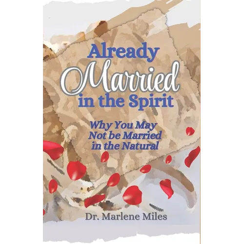 Already Married in the Spirit: Why You May Not Be Married in the Natural
