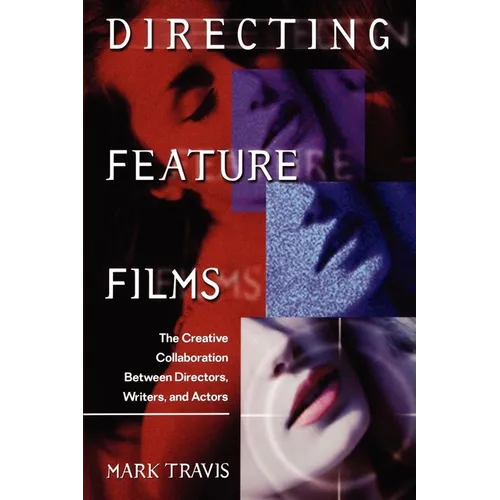 Directing Feature Films: The Creative Collaborarion Between Director, Writers, and Actors