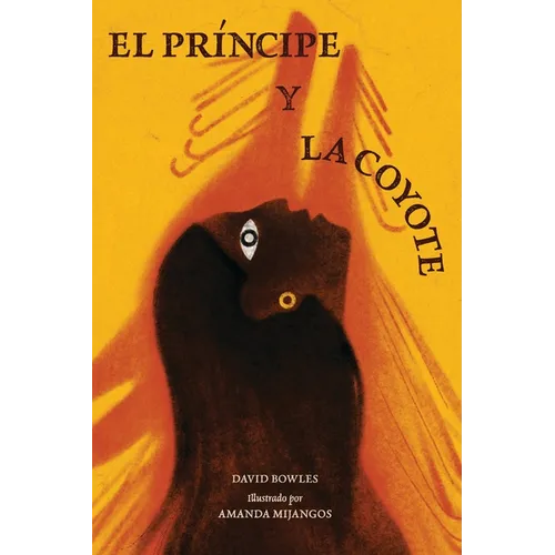 El Princípe Y La Coyote: (The Prince and the Coyote Spanish Edition)