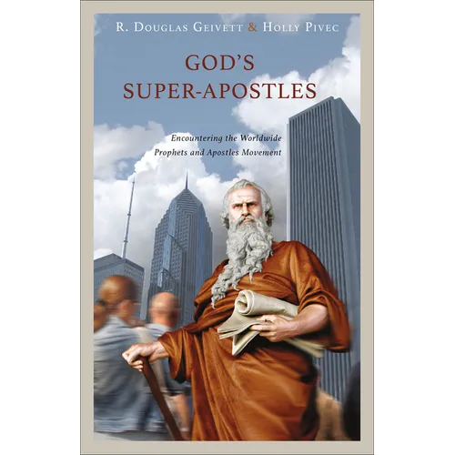 God's Super-Apostles: Encountering the Worldwide Prophets and Apostles Movement
