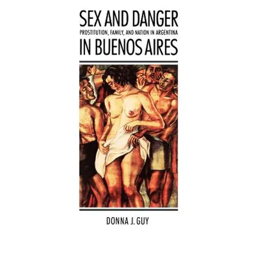 Sex and Danger in Buenos Aires