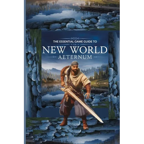 The Essential Game Guide to New World: AETERNUM: Strategies, Tips and Secrets for New Players and Pro