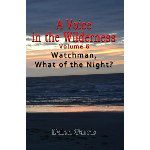 A Voice in the Wilderness - Watchman, What of the Night?