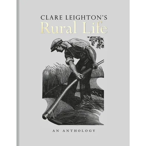Clare Leighton's Rural Life: An Anthology