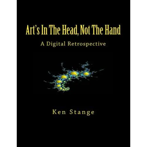 Art's In The Head, Not The Hand: A Digital Retrospective
