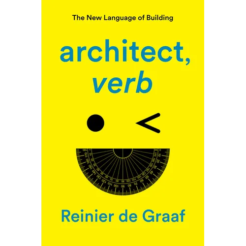 Architect, Verb.: The New Language of Building