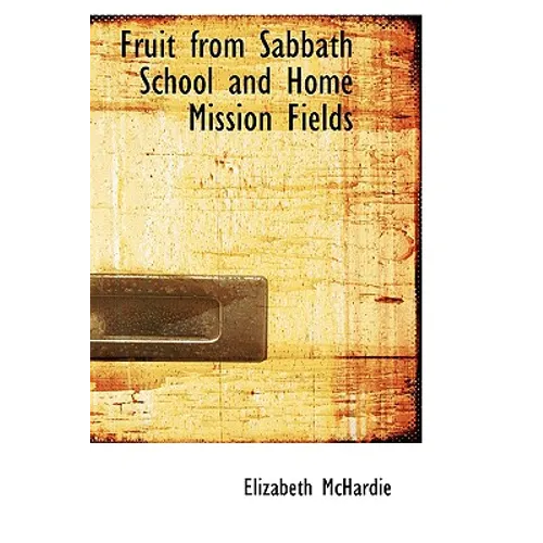 Fruit from Sabbath School and Home Mission Fields