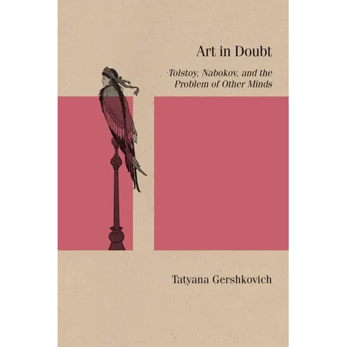 Art in Doubt: Tolstoy, Nabokov, and the Problem of Other Minds