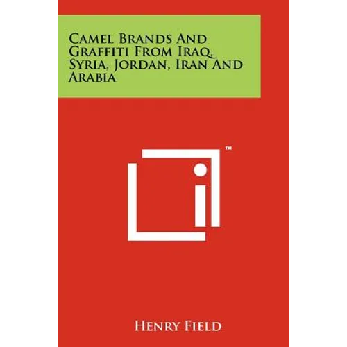 Camel Brands And Graffiti From Iraq, Syria, Jordan, Iran And Arabia