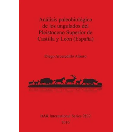 Análisis paleobiológico de los ungulados del Pleistoceno Superior de Castilla y León (España)