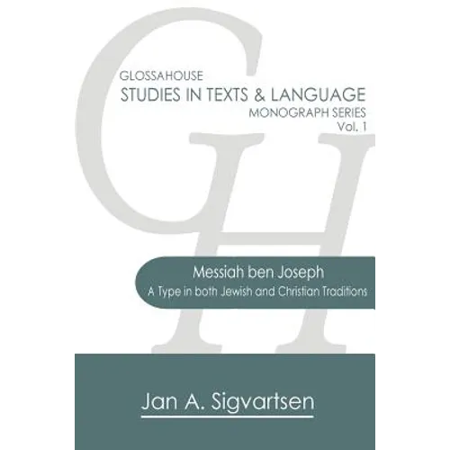 Messiah ben Joseph: A Type in both Jewish and Christian Traditions