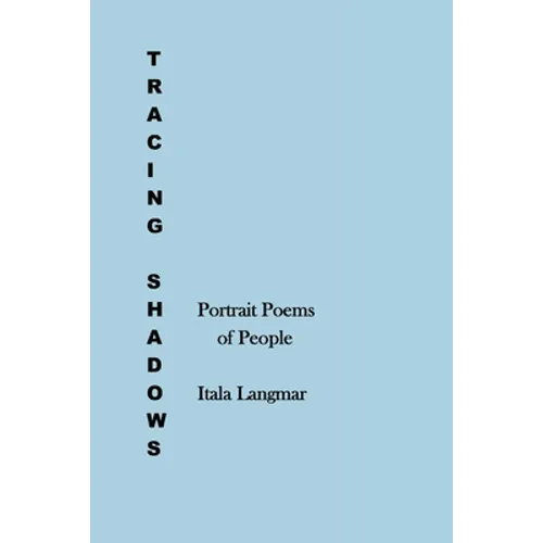 Tracing Shadows: Portrait Poems of People