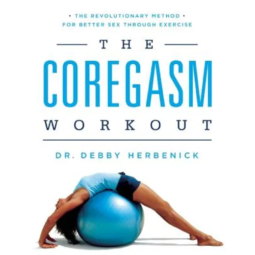 The Coregasm Workout: The Revolutionary Method for Better Sex Through Exercise