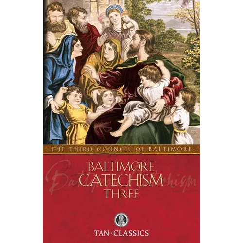 Baltimore Catechism Three: Volume 3