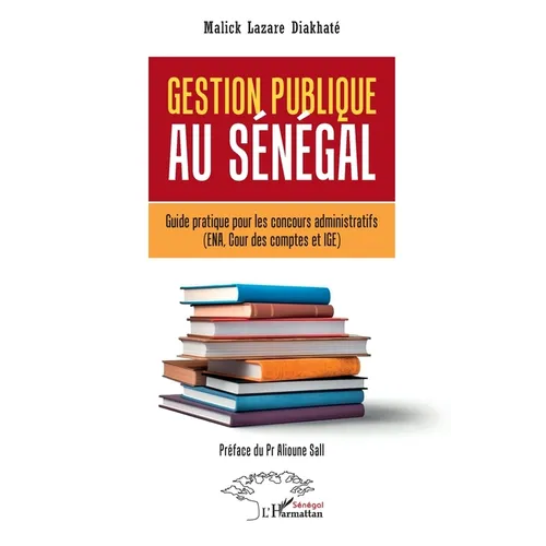 Gestion publique au Sénégal: Guide pratique pour les concours administratifs (ENA, Cour des comptes et IGE)