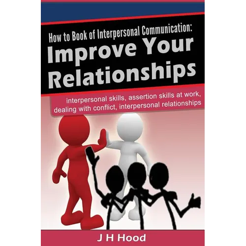How to book of Interpersonal Communication: Improve Your Relationships