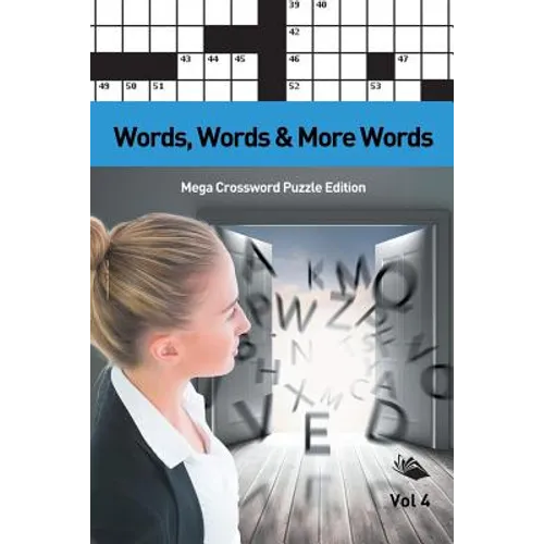 Words, Words & More Words Vol 4: Mega Crossword Puzzle Edition