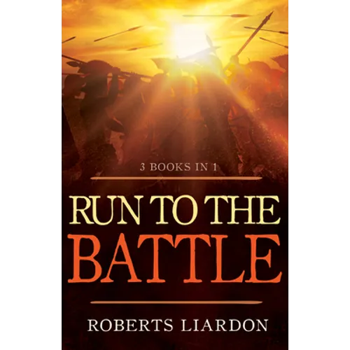 Run to the Battle: A Collection of Three Best-Selling Books