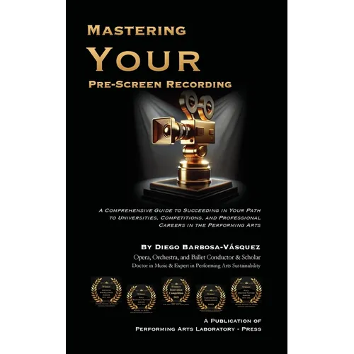 Mastering Your Pre-Screen Recording: Comprehensive Guide to Succeeding in Your Path to Universities, Competitions, and Professional Careers in the Per