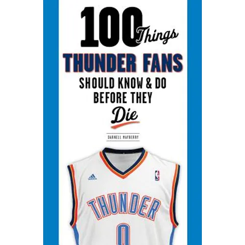 100 Things Thunder Fans Should Know & Do Before They Die