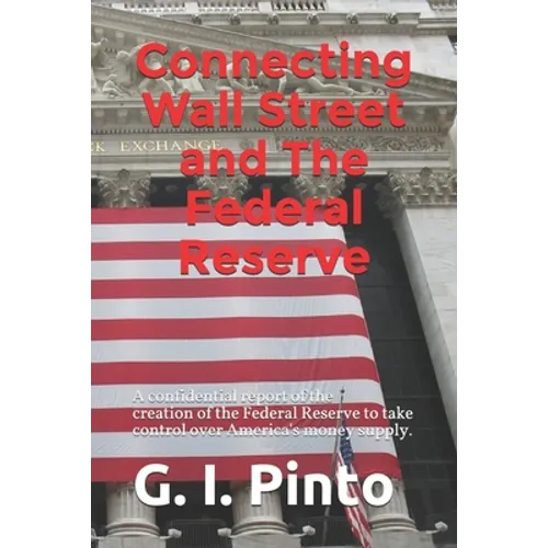 Connecting Wall Street and The Federal Reserve: How the betrayal of President Woodrow Wilson and his Zionist Federal Reserve have helped to enslave Am