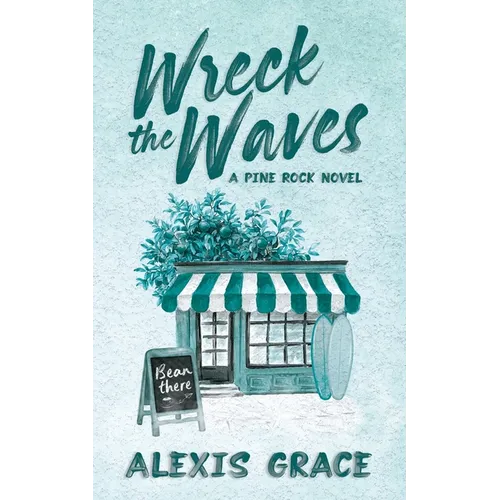 Wreck the Waves: A small town, romantic suspense