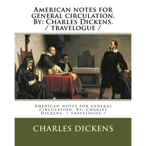 American notes for general circulation. By: Charles Dickens. / travelogue /