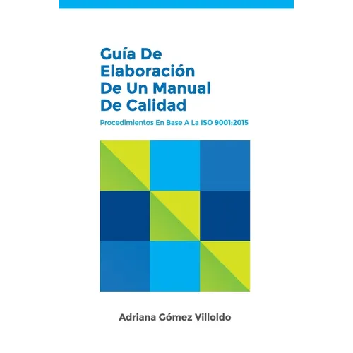 Guía de elaboración de un Manual de Calidad: Procedimientos en base a la ISO 9001:2015